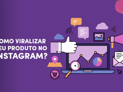Como viralizar seu produto no Instagram?