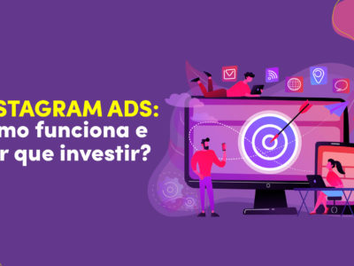 Instagram Ads: como funciona e por que investir?